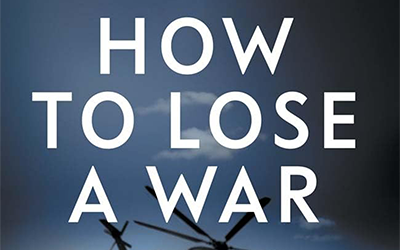 Ian Parmeter reviews ‘How to Lose a War: The story of America’s intervention in Afghanistan’ by Amin Saikal